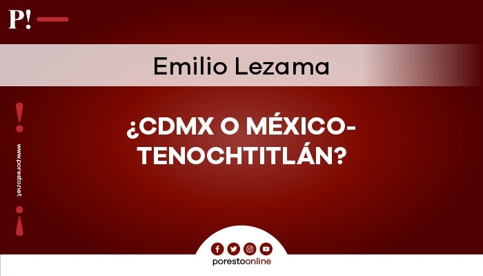 ¿CDMX o México-Tenochtitlán?