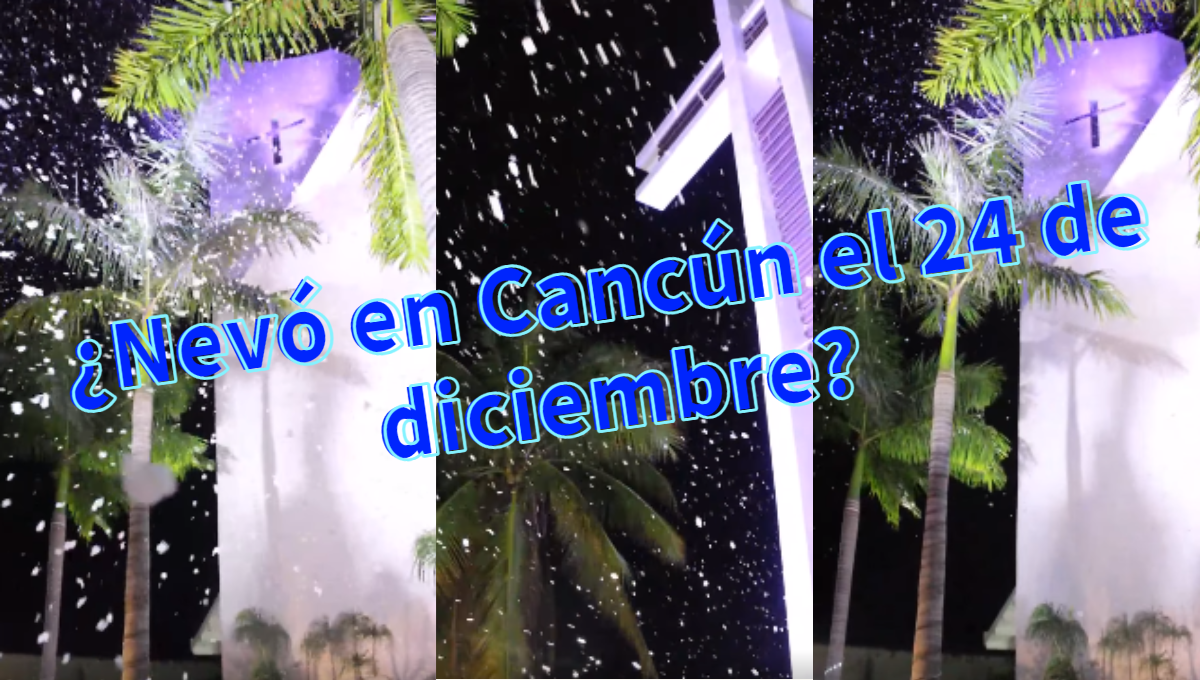 ¿Nevó en Cancún el 24 de diciembre?