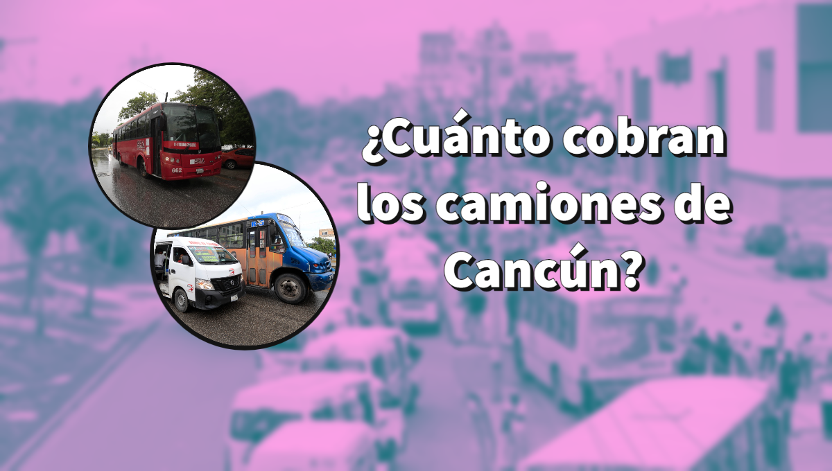 ¿Cuánto cobran los camiones de Cancún?