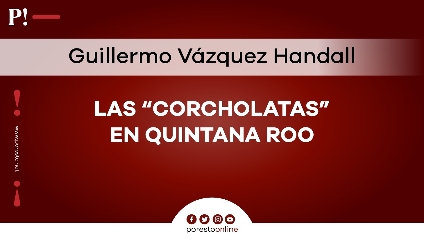 Confesiones: Las “corcholatas” en Quintana Roo