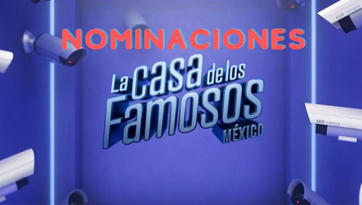 Estos serían los nominados de la semana en La Casa de los Famosos México. Foto: Especial