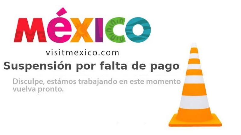 Suspenden página Visit Mexico "por falta de pago"