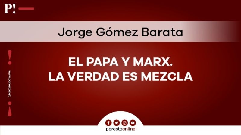 El Papa y Marx. La verdad es mezcla