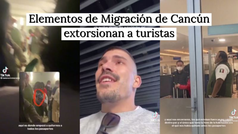 Turista denuncia extorsión en Migración de Cancún por redes sociales