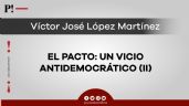 El pacto: un vicio antidemocrático (II)